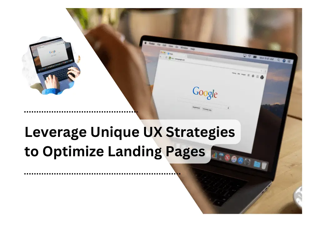 Leverage Unique UX Strategies to Optimize Landing Pages